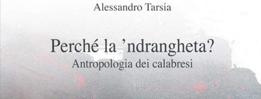 Perché la ‘ndrangheta? Antropologia dei calabresi