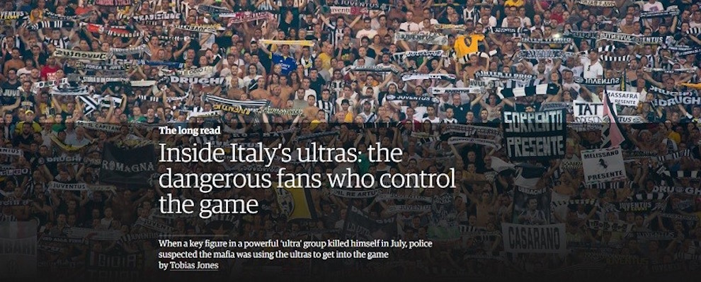 Il Guardian e gli ultras in Italia: la storia di Ciccio Bucci, la Juventus, i biglietti ai gruppi, la ‘Ndrangheta