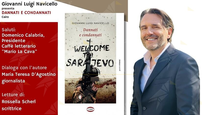 A Siderno la presentazione del libro “Dannati e condannati- Welcome to Sarajevo” di Giovanni Luigi Navicello