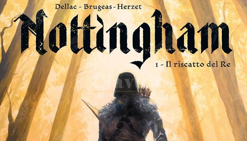 Sergio Bonelli Editore presenta: “Nottingham. Il riscatto del re”